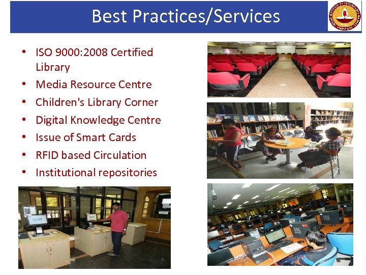 Best Practices/Services • ISO 9000: 2008 Certified Library • Media Resource Centre • Children's