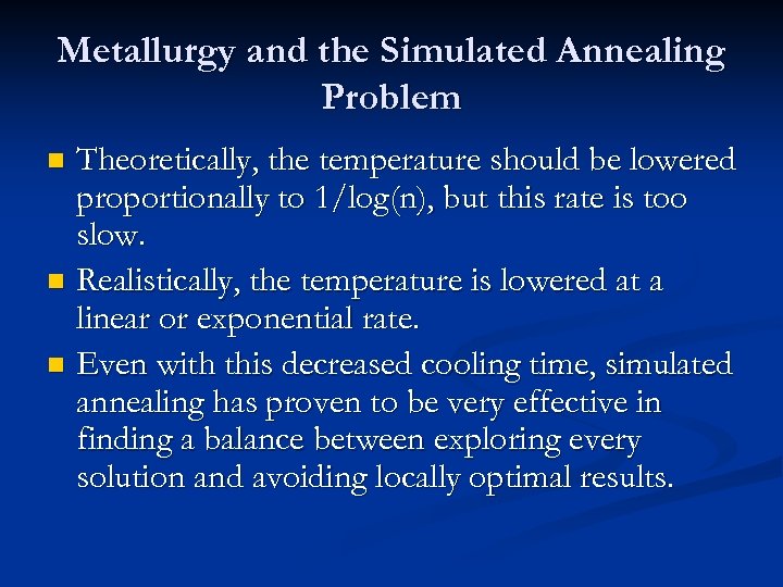 Metallurgy and the Simulated Annealing Problem Theoretically, the temperature should be lowered proportionally to