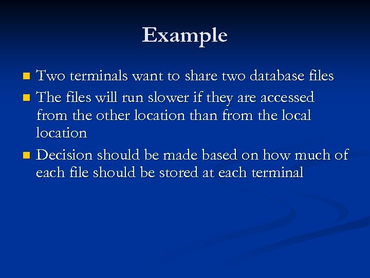 Example Two terminals want to share two database files n The files will run