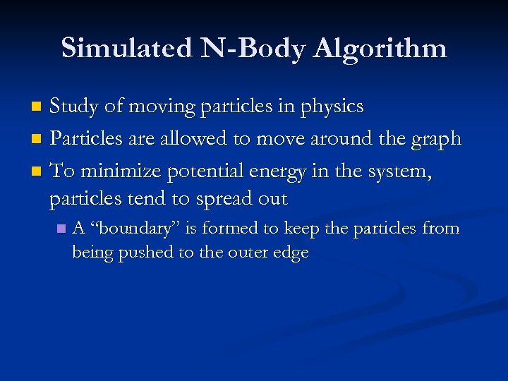 Simulated N-Body Algorithm Study of moving particles in physics n Particles are allowed to