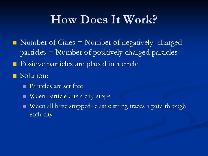 How Does It Work? n n n Number of Cities = Number of negatively-