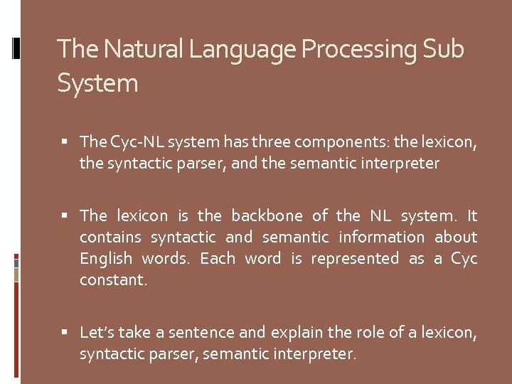 The Natural Language Processing Sub System The Cyc-NL system has three components: the lexicon,