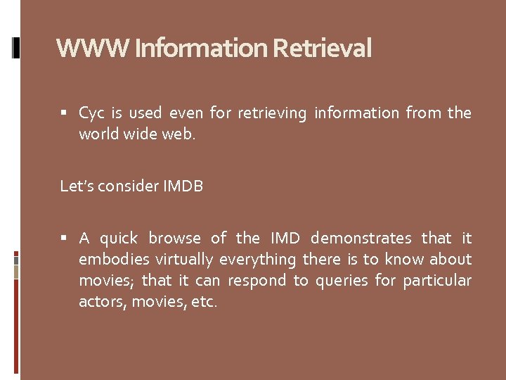 WWW Information Retrieval Cyc is used even for retrieving information from the world wide