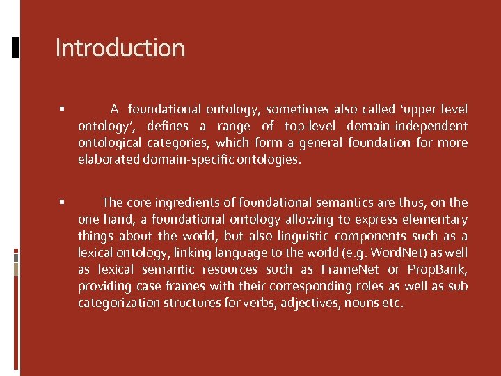 Introduction A foundational ontology, sometimes also called ‘upper level ontology’, defines a range of