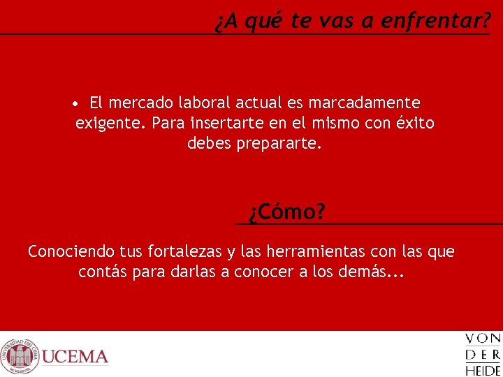 ¿A qué te vas a enfrentar? • El mercado laboral actual es marcadamente exigente.