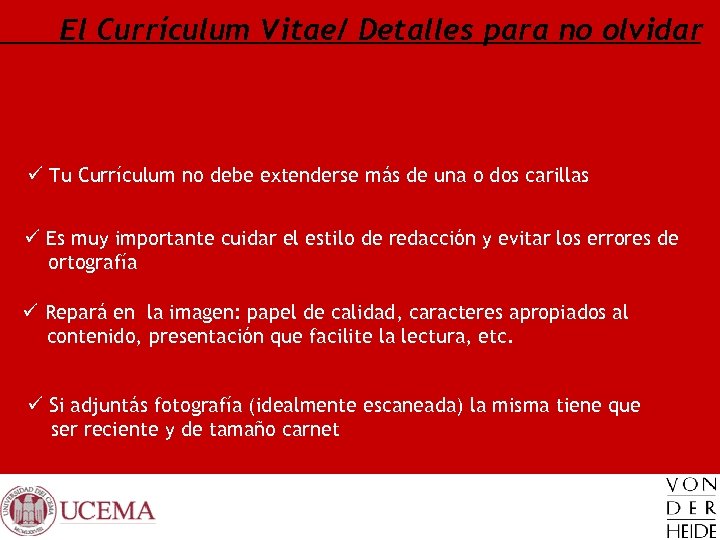 El Currículum Vitae/ Detalles para no olvidar ü Tu Currículum no debe extenderse más