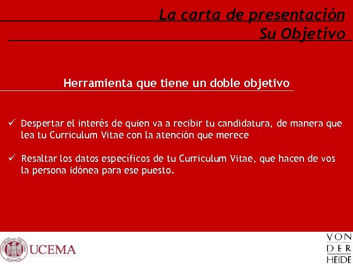 La carta de presentación Su Objetivo Herramienta que tiene un doble objetivo ü Despertar