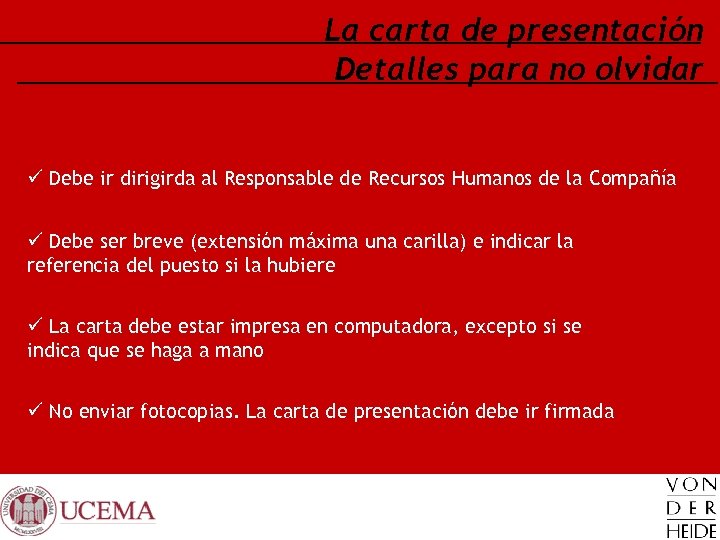 La carta de presentación Detalles para no olvidar ü Debe ir dirigirda al Responsable