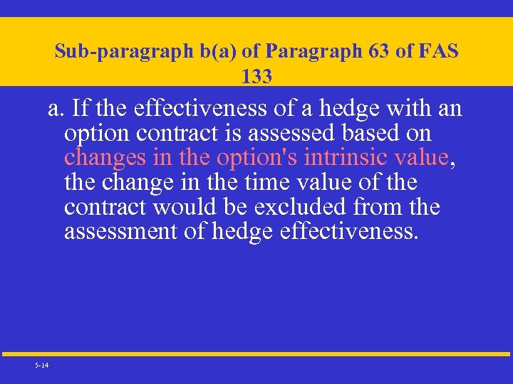 Sub-paragraph b(a) of Paragraph 63 of FAS 133 a. If the effectiveness of a