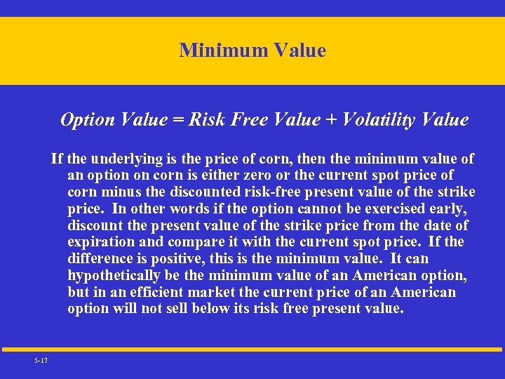 Minimum Value Option Value = Risk Free Value + Volatility Value If the underlying