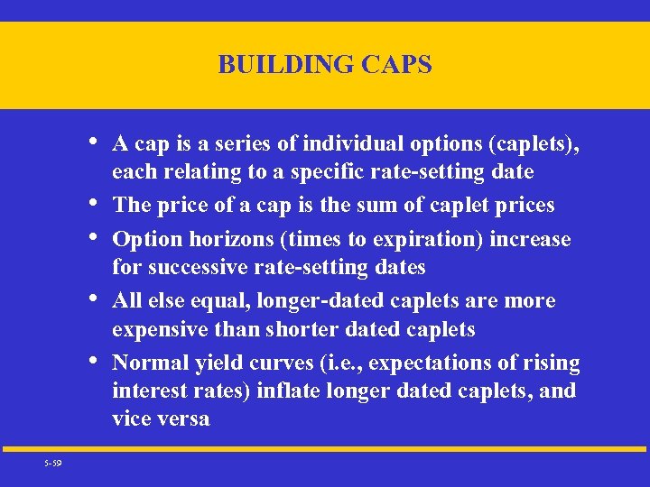 BUILDING CAPS • • • 5 -59 A cap is a series of individual