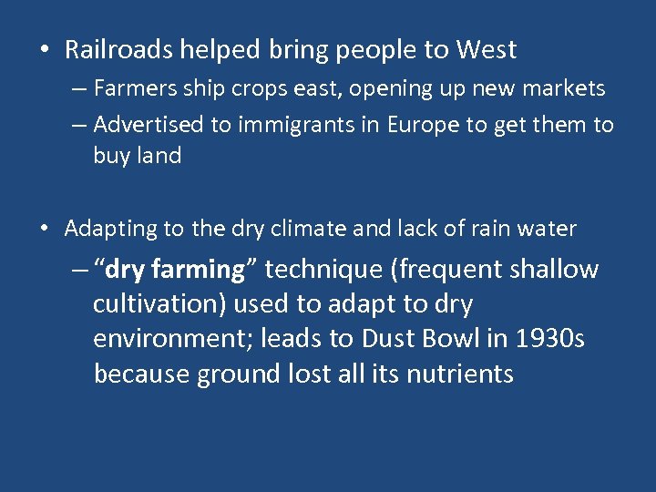  • Railroads helped bring people to West – Farmers ship crops east, opening