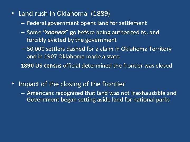  • Land rush in Oklahoma (1889) – Federal government opens land for settlement