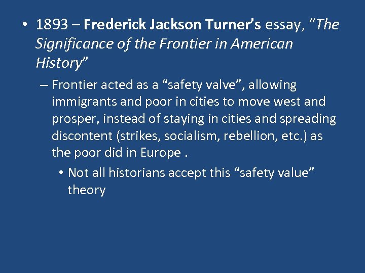  • 1893 – Frederick Jackson Turner’s essay, “The Significance of the Frontier in