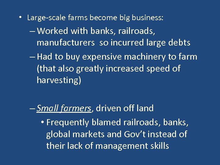  • Large-scale farms become big business: – Worked with banks, railroads, manufacturers so