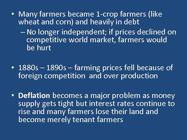  • Many farmers became 1 -crop farmers (like wheat and corn) and heavily