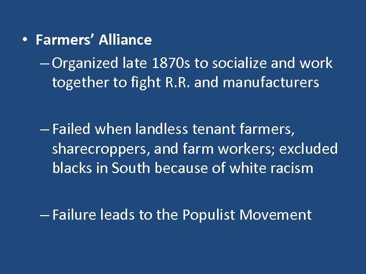  • Farmers’ Alliance – Organized late 1870 s to socialize and work together