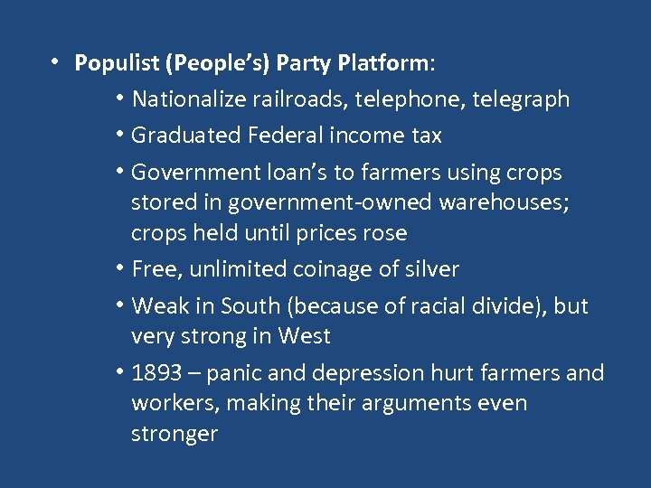  • Populist (People’s) Party Platform: • Nationalize railroads, telephone, telegraph • Graduated Federal