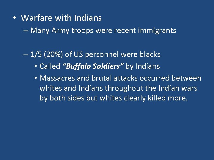  • Warfare with Indians – Many Army troops were recent immigrants – 1/5
