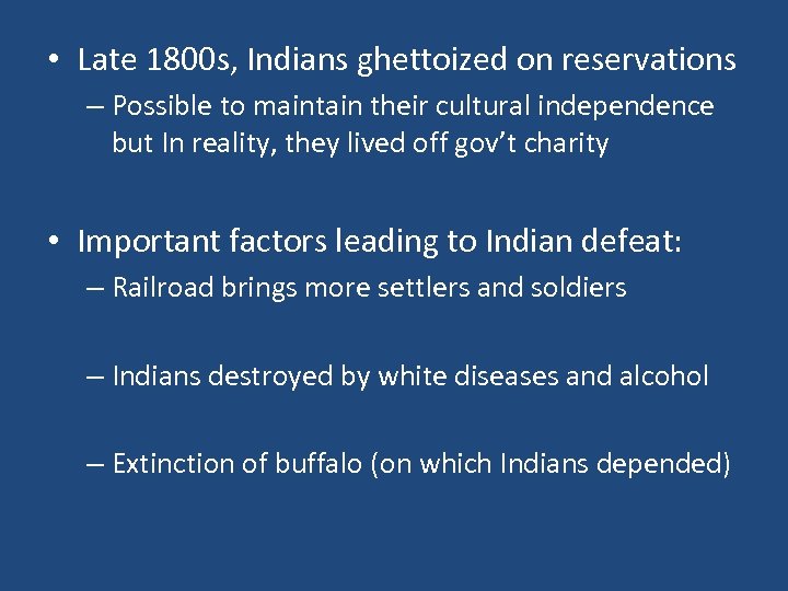  • Late 1800 s, Indians ghettoized on reservations – Possible to maintain their
