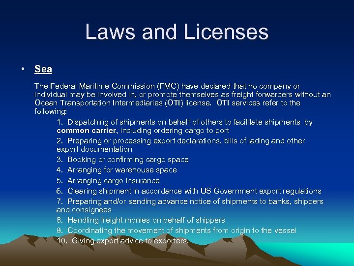 Laws and Licenses • Sea The Federal Maritime Commission (FMC) have declared that no