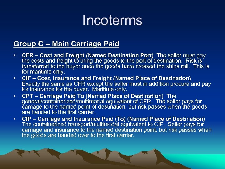 Incoterms Group C – Main Carriage Paid • • CFR – Cost and Freight