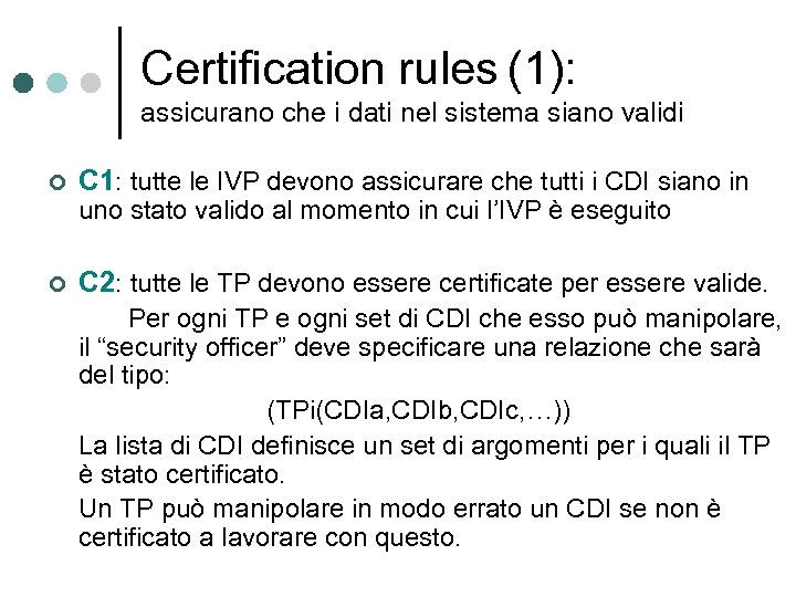 Certification rules (1): assicurano che i dati nel sistema siano validi ¢ C 1: