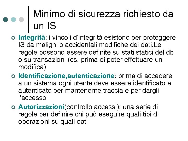 Minimo di sicurezza richiesto da un IS ¢ ¢ ¢ Integrità: i vincoli d’integrità