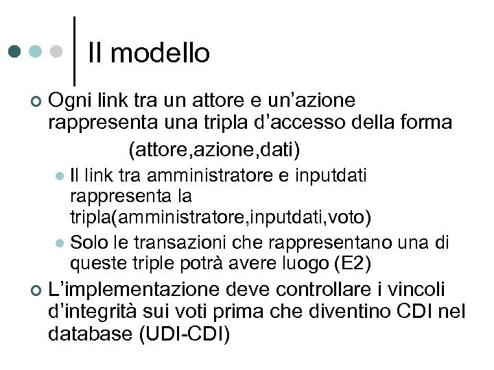 Il modello ¢ Ogni link tra un attore e un’azione rappresenta una tripla d’accesso