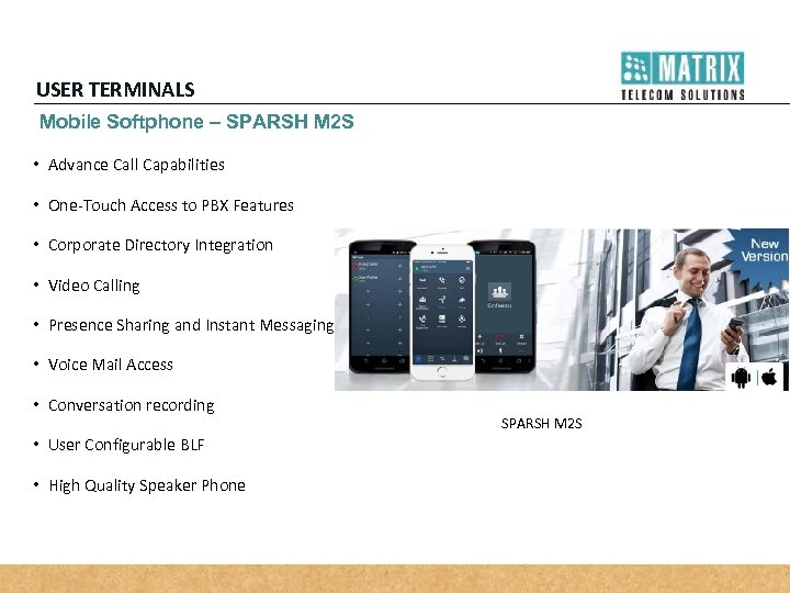 USER TERMINALS Mobile Softphone – SPARSH M 2 S • Advance Call Capabilities •