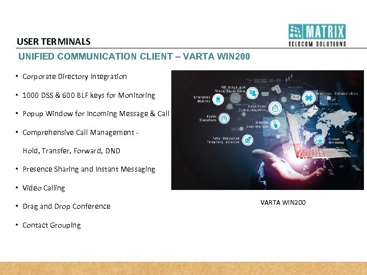 USER TERMINALS UNIFIED COMMUNICATION CLIENT – VARTA WIN 200 • Corporate Directory Integration •