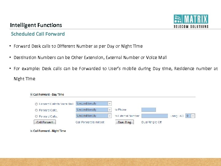 Intelligent Functions Scheduled Call Forward • Forward Desk calls to Different Number as per