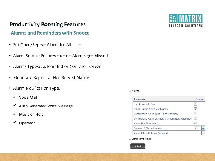 Productivity Boosting Features Alarms and Reminders with Snooze • Set Once/Repeat Alarm for All