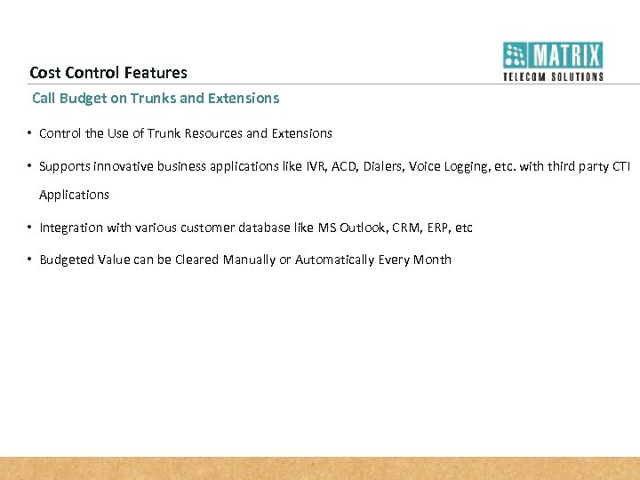 Cost Control Features Call Budget on Trunks and Extensions • Control the Use of