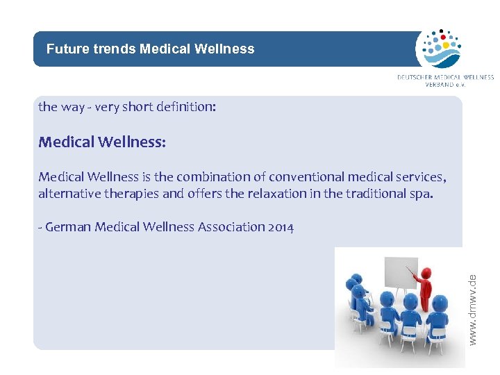 Future trends Medical Wellness network the way - very short definition: Medical Wellness: Medical