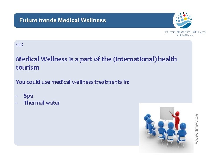 Future trends Medical Wellness network so: Medical Wellness is a part of the (international)