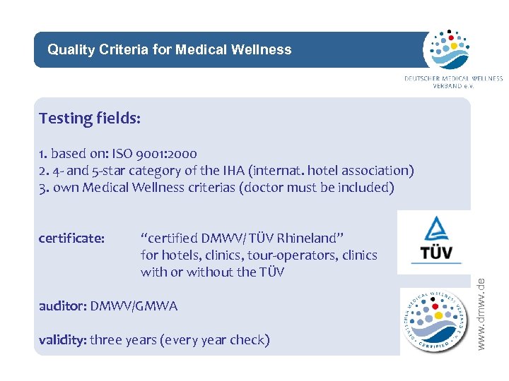 Quality Criteria for Medical Wellness network Testing fields: certificate: “certified DMWV/ TÜV Rhineland” for