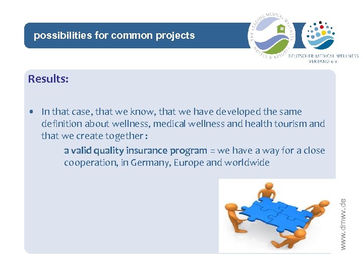 possibilities for common projects network Results: www. dmwv. de • In that case, that
