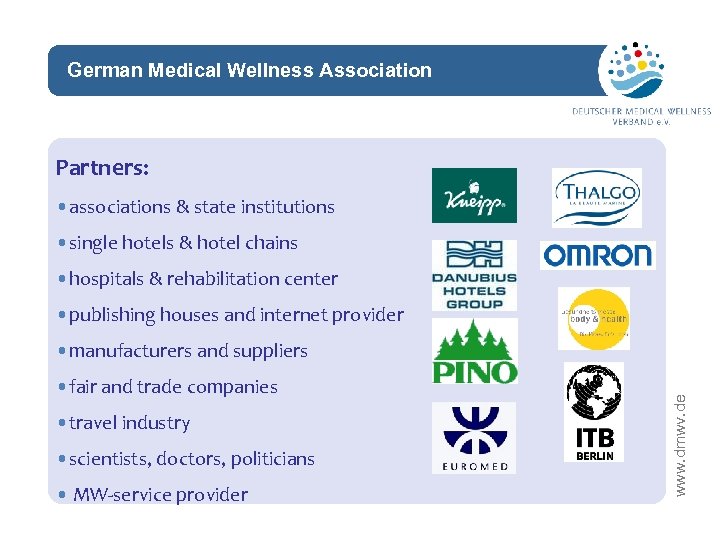 German Medical Wellness Association network Partners: • associations & state institutions • single hotels