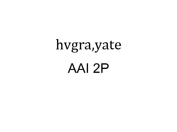 hvgra, yate AAI 2 P 