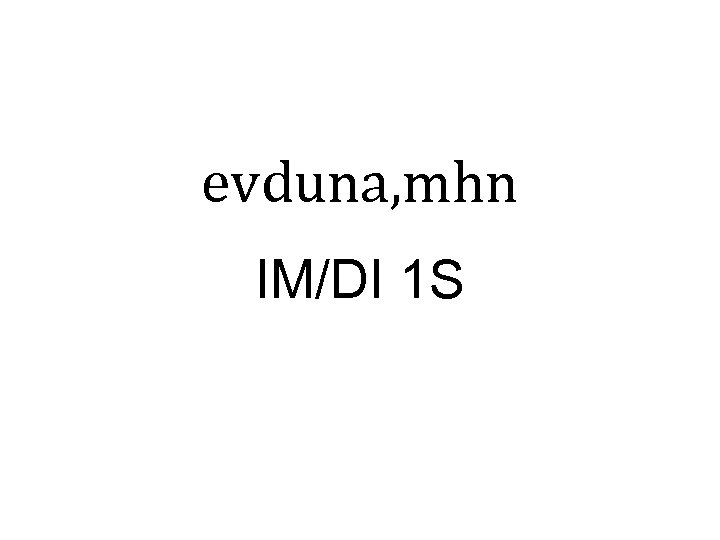 evduna, mhn IM/DI 1 S 