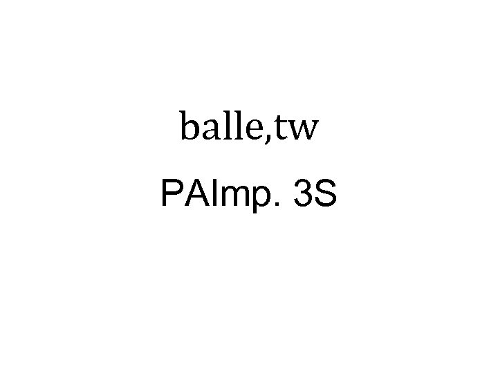 balle, tw PAImp. 3 S 