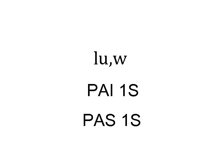 lu, w PAI 1 S PAS 1 S 