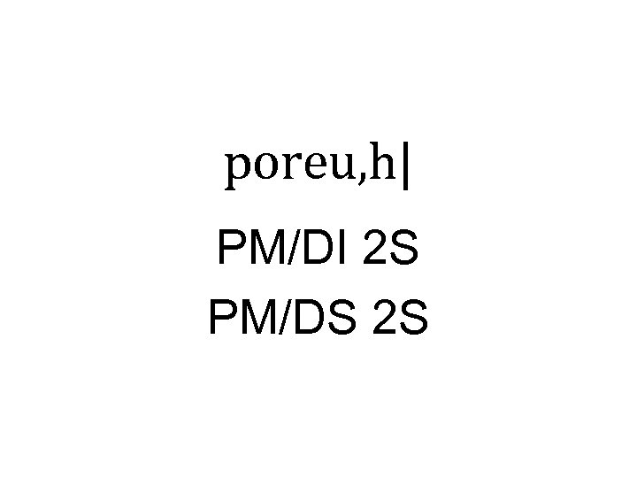 poreu, h| PM/DI 2 S PM/DS 2 S 