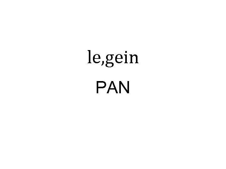 le, gein PAN 