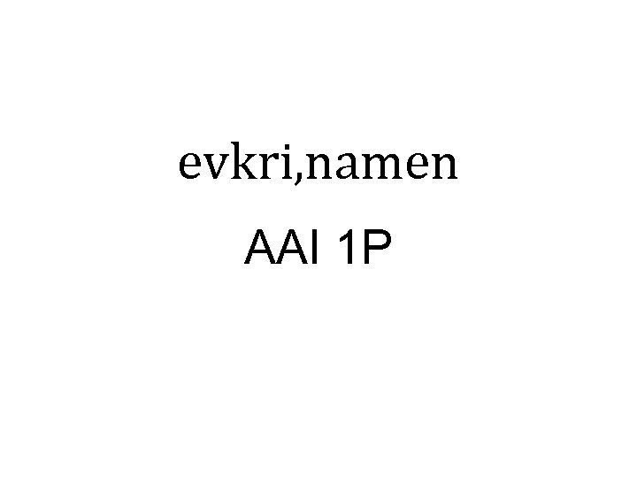 evkri, namen AAI 1 P 