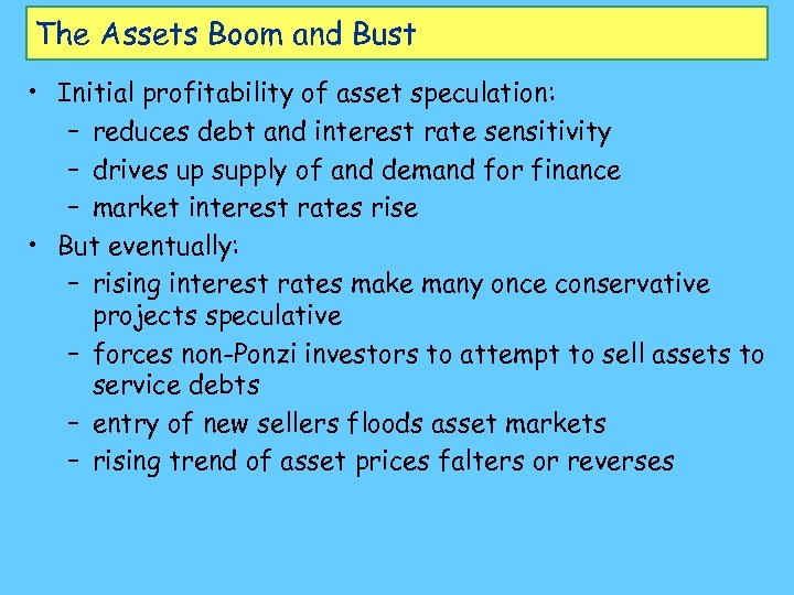 The Assets Boom and Bust • Initial profitability of asset speculation: – reduces debt