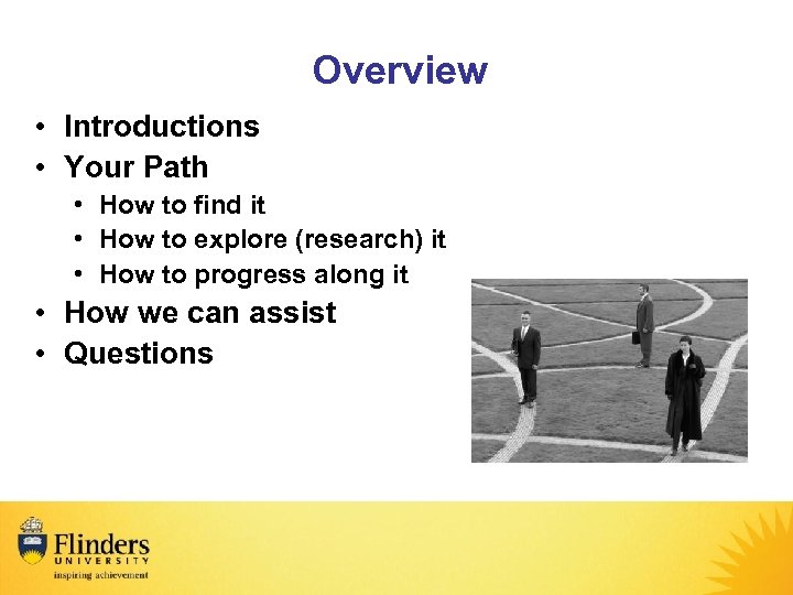 Overview • Introductions • Your Path • How to find it • How to