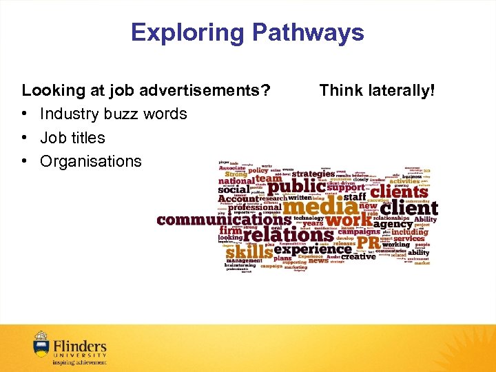 Exploring Pathways Looking at job advertisements? • Industry buzz words • Job titles •