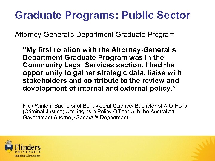 Graduate Programs: Public Sector Attorney-General's Department Graduate Program “My first rotation with the Attorney-General’s